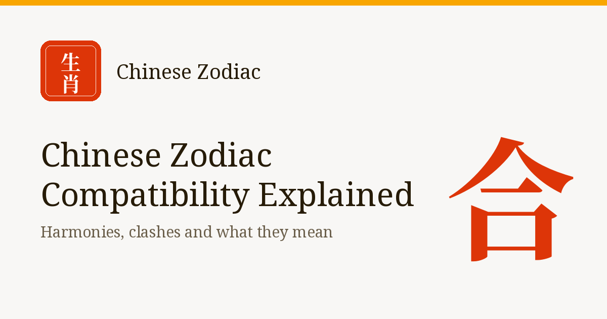 Chinese Zodiac Compatibility Explained: Harmonies, Clashes and What They Really Mean Chinese Zodiac Compatibility Explained: Harmonies, Clashes and What They Really Mean